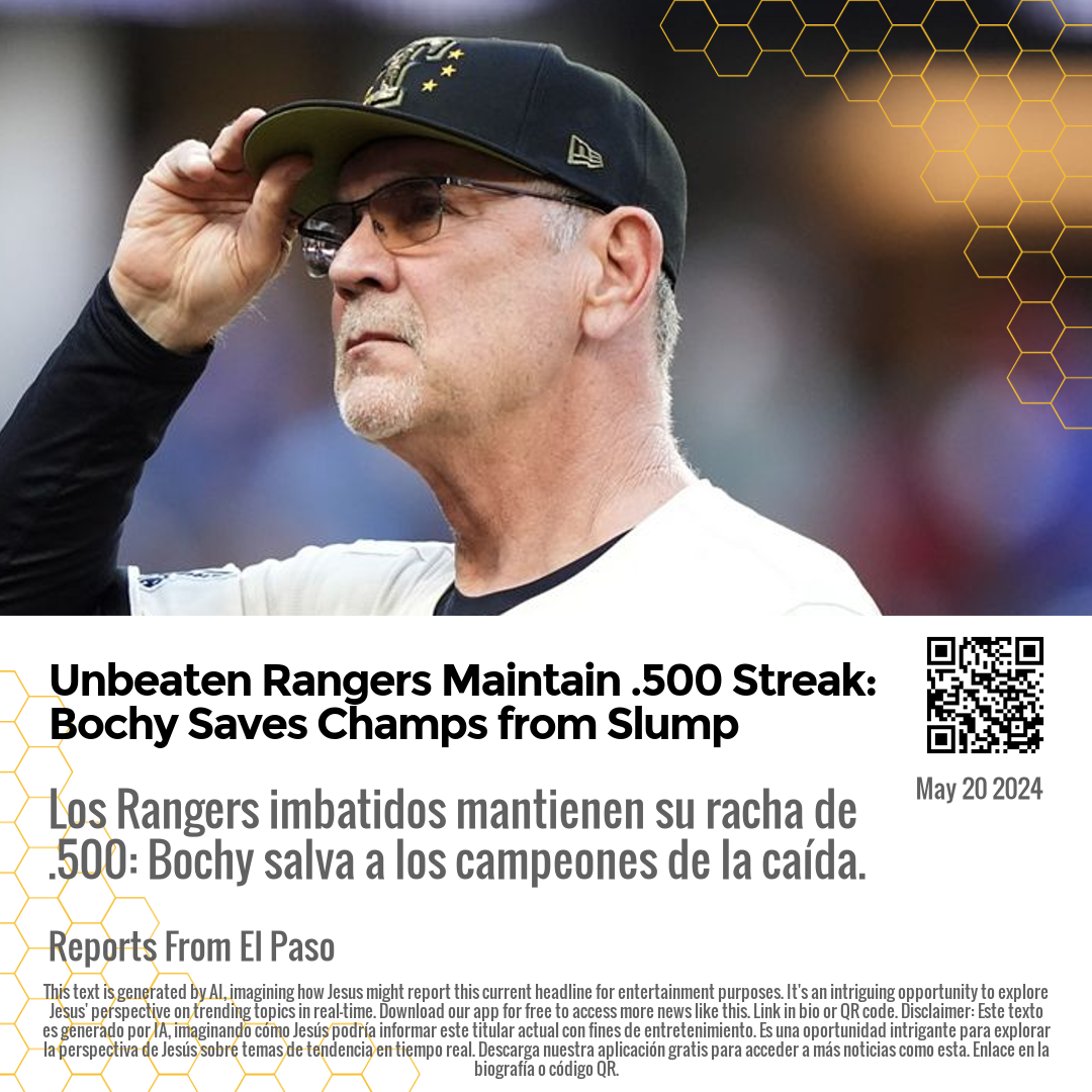 Unbeaten Rangers Maintain .500 Streak: Bochy Saves Champs from Slump