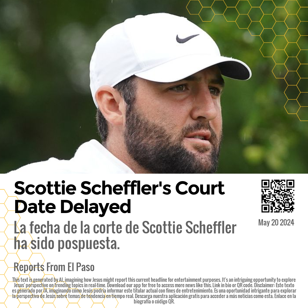 Scottie Scheffler's Court Date Delayed