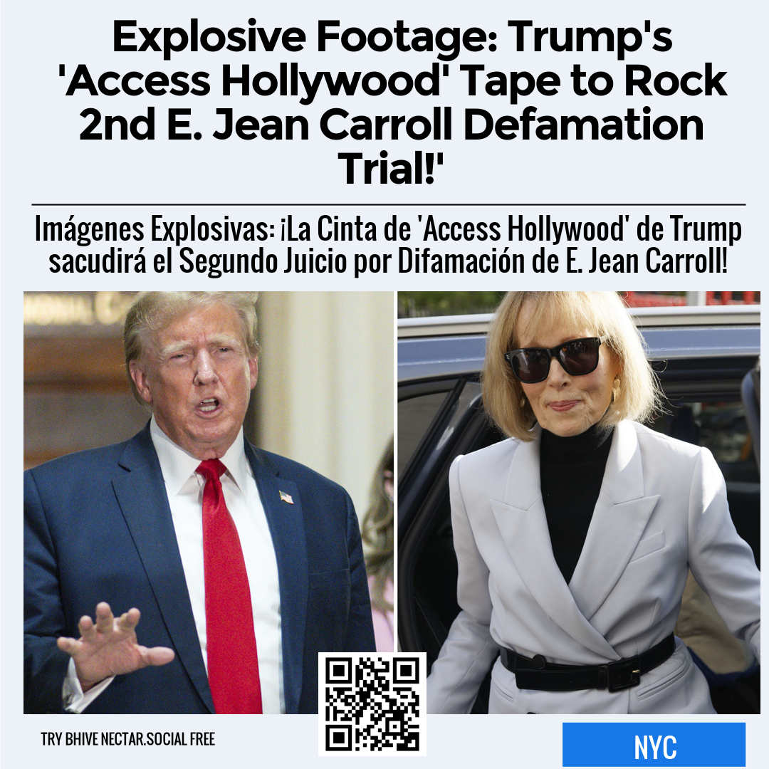 Explosive Footage: Trump's 'Access Hollywood' Tape to Rock 2nd E. Jean Carroll Defamation Trial!'