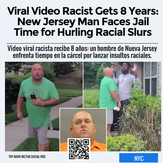 Viral Video Racist Gets 8 Years: New Jersey Man Faces Jail Time for Hurling Racial Slurs