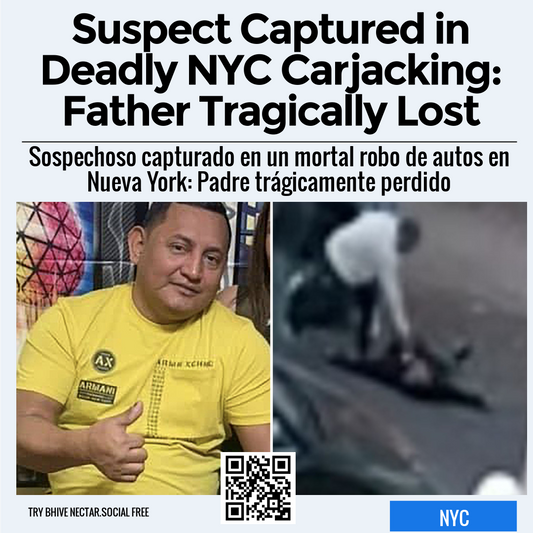 Suspect Captured in Deadly NYC Carjacking: Father Tragically Lost