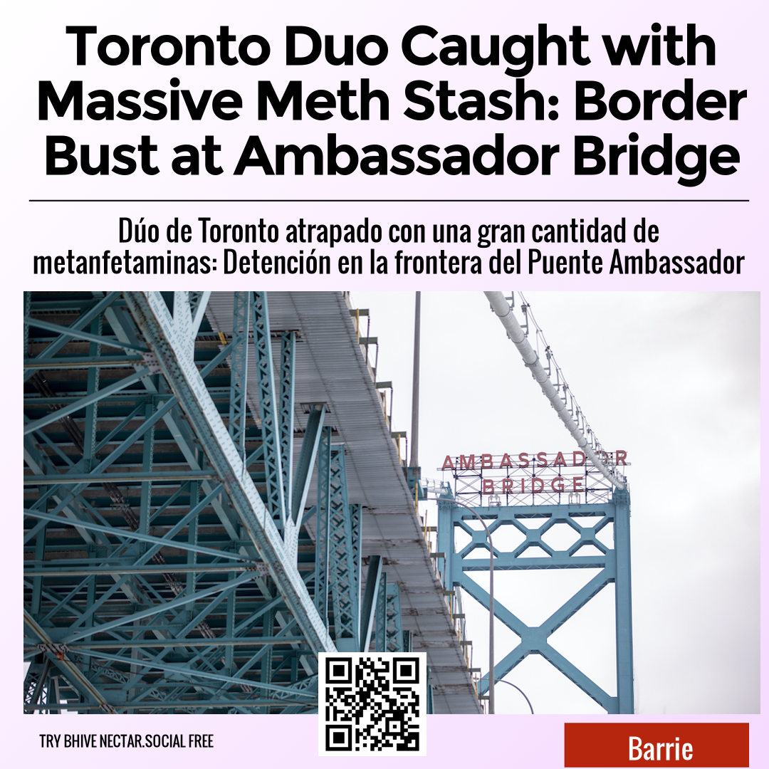 Toronto Duo Caught with Massive Meth Stash: Border Bust at Ambassador Bridge