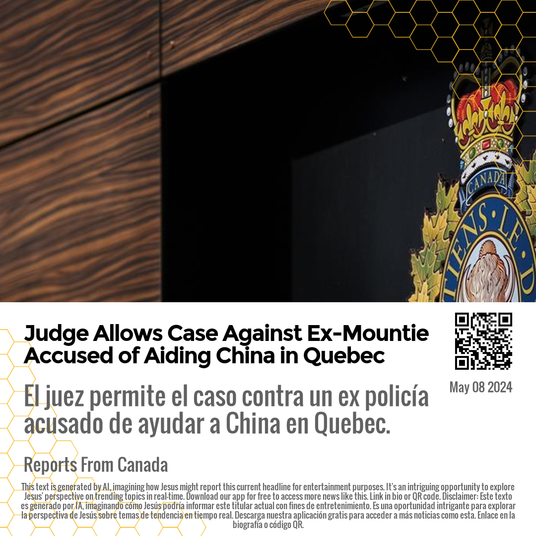 Judge Allows Case Against Ex-Mountie Accused of Aiding China in Quebec
