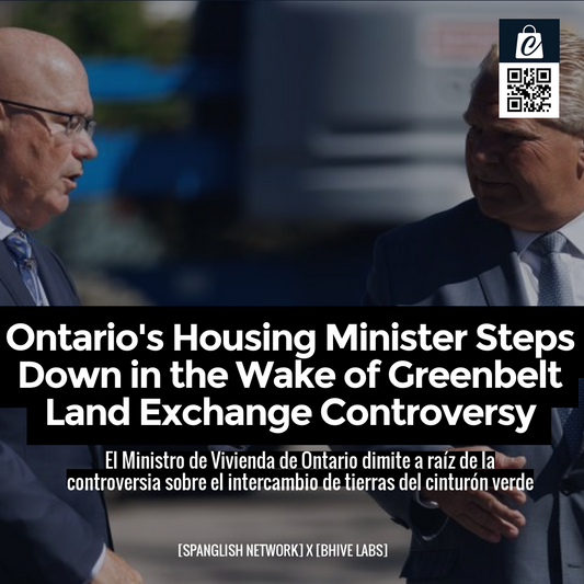 Ontario's Housing Minister Steps Down in the Wake of Greenbelt Land Exchange Controversy