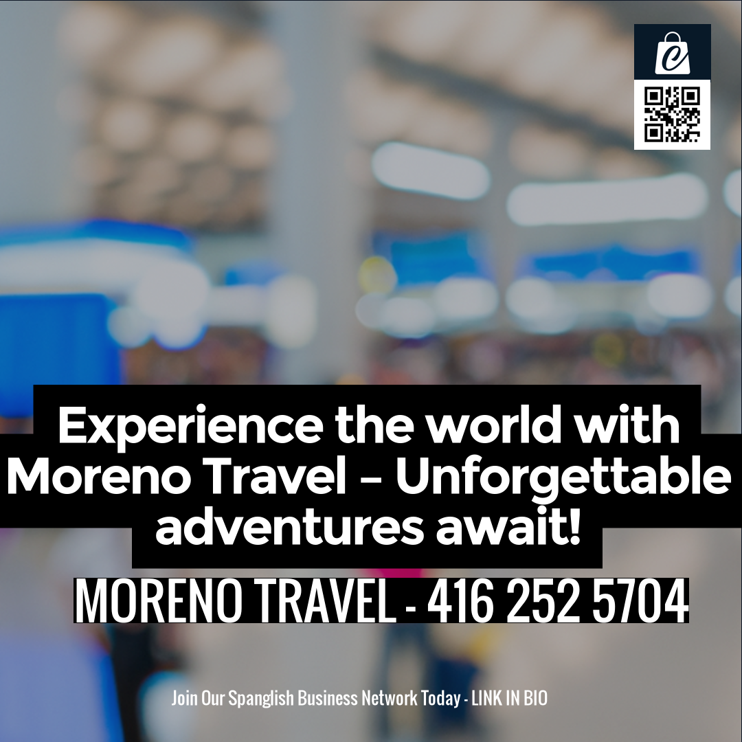 Experience the world with Moreno Travel – Unforgettable adventures await!