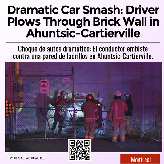 Dramatic Car Smash: Driver Plows Through Brick Wall in Ahuntsic-Cartierville