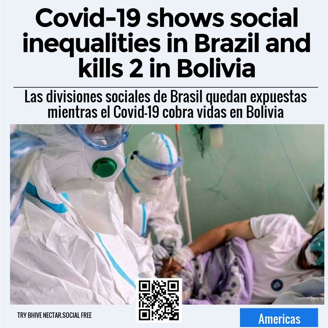 Covid-19 shows social inequalities in Brazil and kills 2 in Bolivia