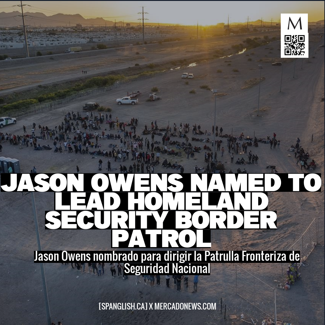 Jason Owens Named to Lead Homeland Security Border Patrol