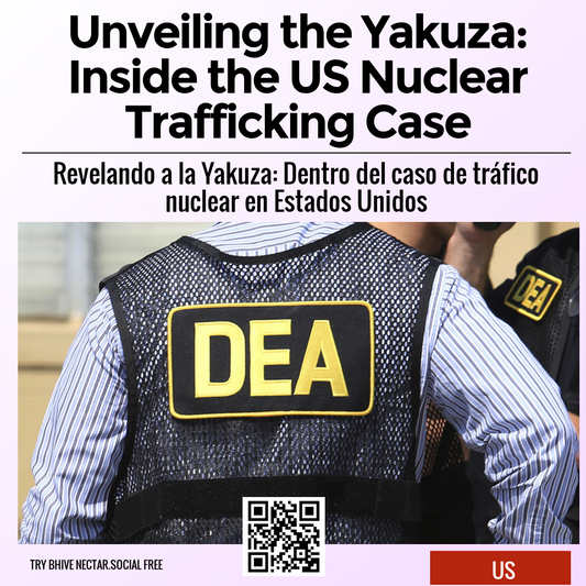 Unveiling the Yakuza: Inside the US Nuclear Trafficking Case