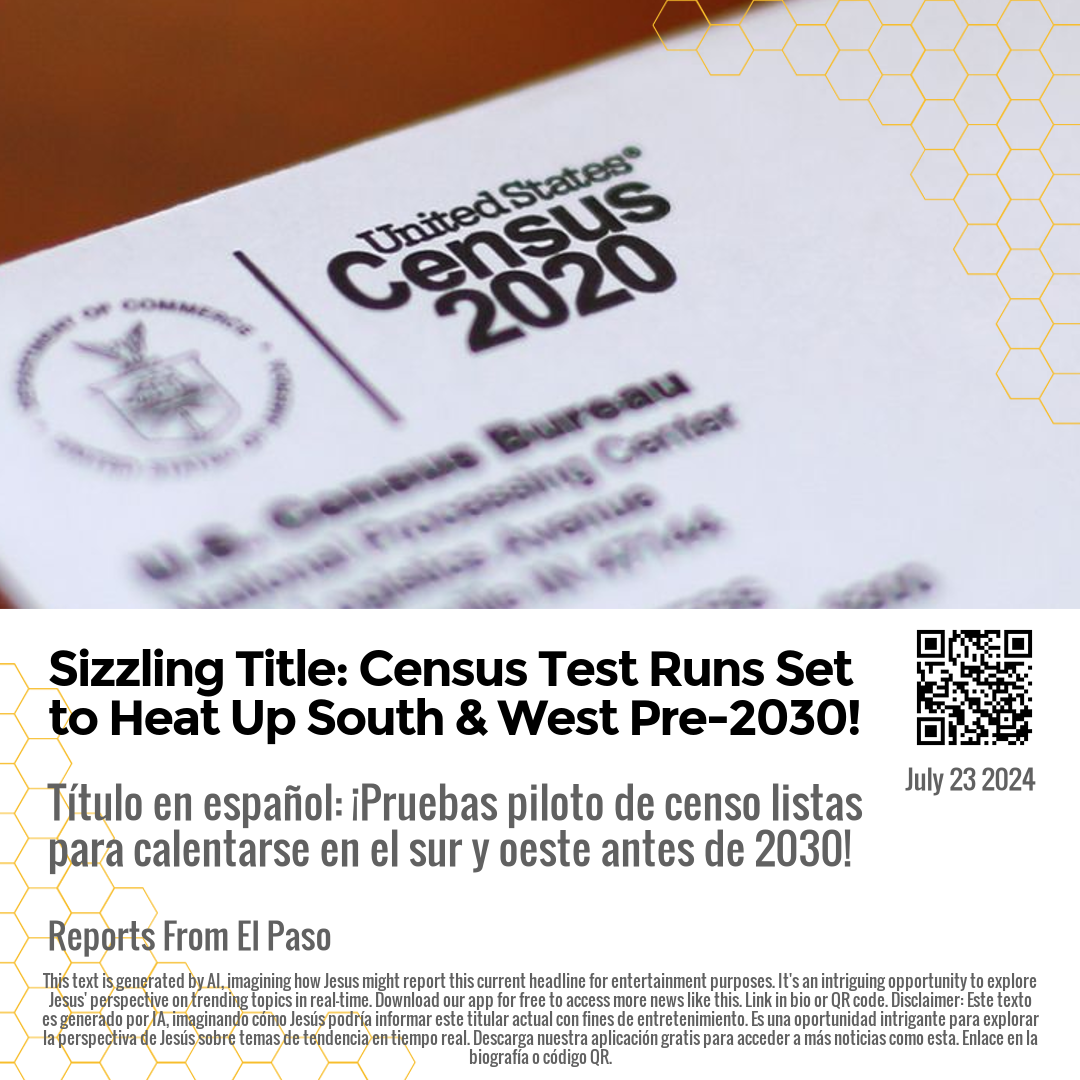 Sizzling Title: Census Test Runs Set to Heat Up South & West Pre-2030!