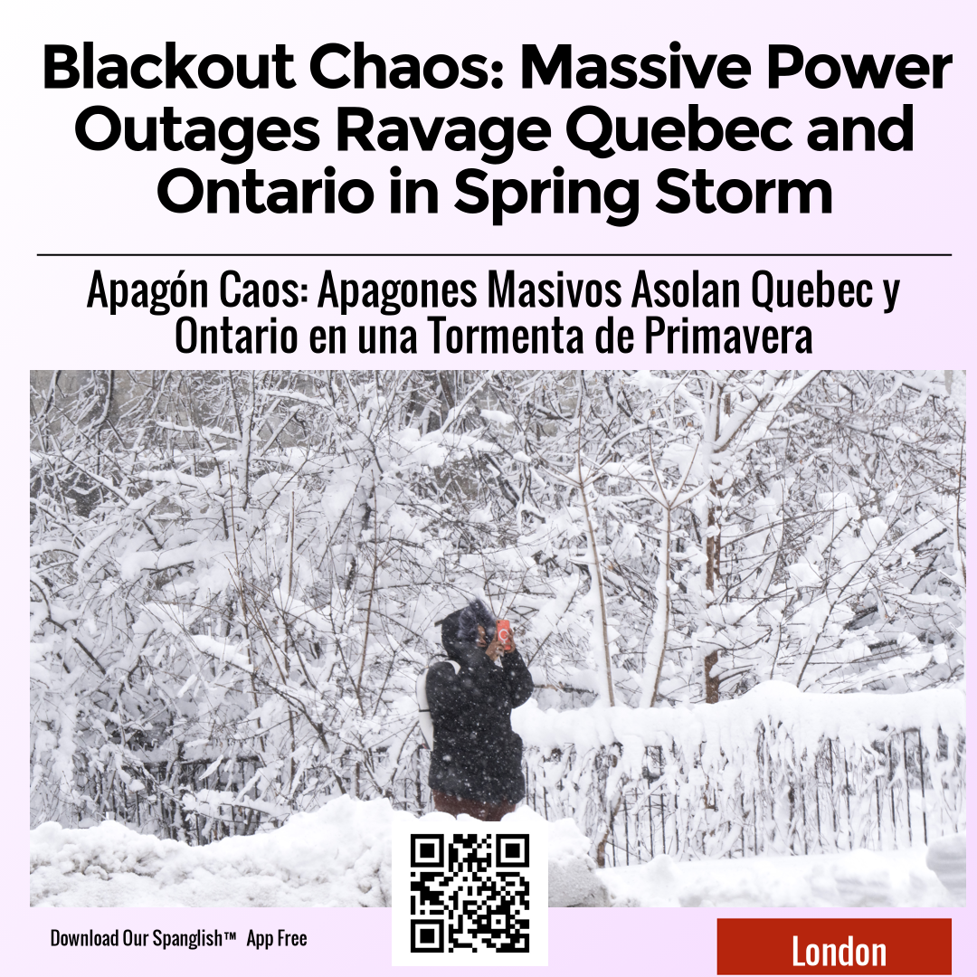 Blackout Chaos: Massive Power Outages Ravage Quebec and Ontario in Spring Storm