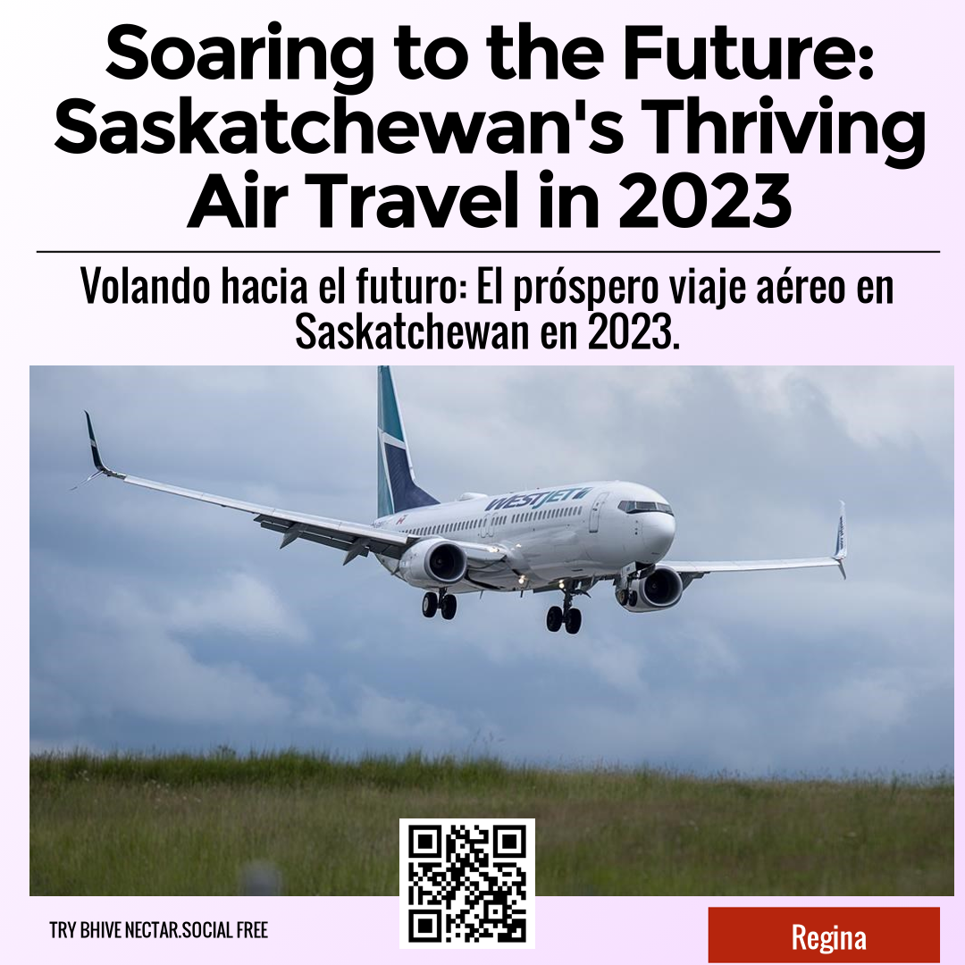 Soaring to the Future: Saskatchewan's Thriving Air Travel in 2023