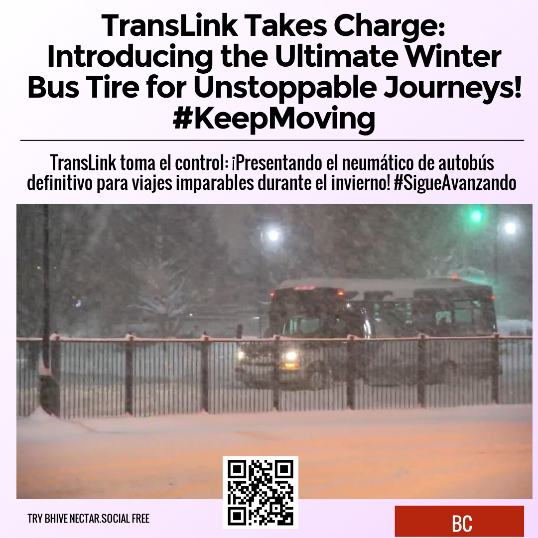 TransLink Takes Charge: Introducing the Ultimate Winter Bus Tire for Unstoppable Journeys! #KeepMoving