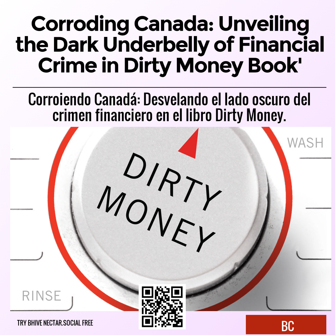 Corroding Canada: Unveiling the Dark Underbelly of Financial Crime in Dirty Money Book'