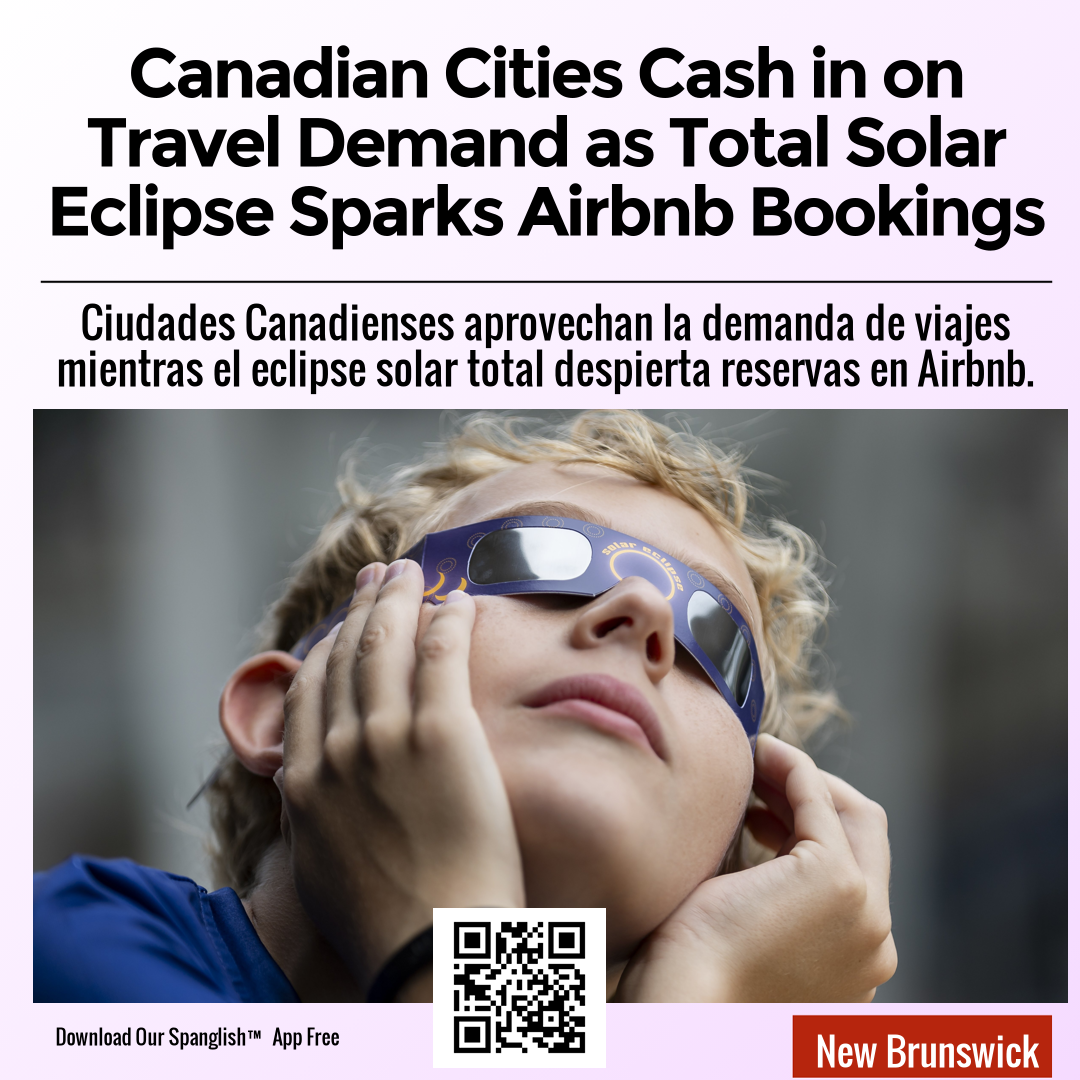 Canadian Cities Cash in on Travel Demand as Total Solar Eclipse Sparks Airbnb Bookings