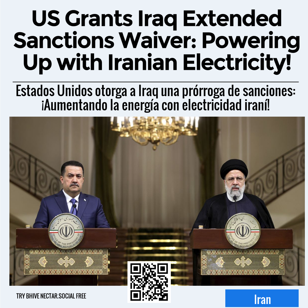 US Grants Iraq Extended Sanctions Waiver: Powering Up with Iranian Electricity!