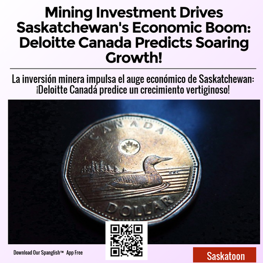 Mining Investment Drives Saskatchewan's Economic Boom: Deloitte Canada Predicts Soaring Growth!