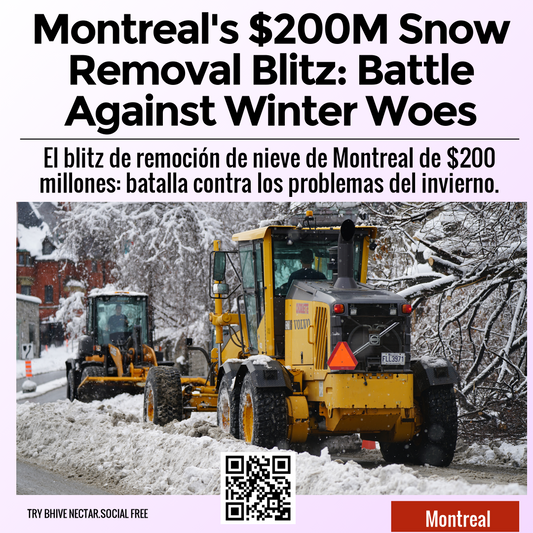 Montreal's $200M Snow Removal Blitz: Battle Against Winter Woes