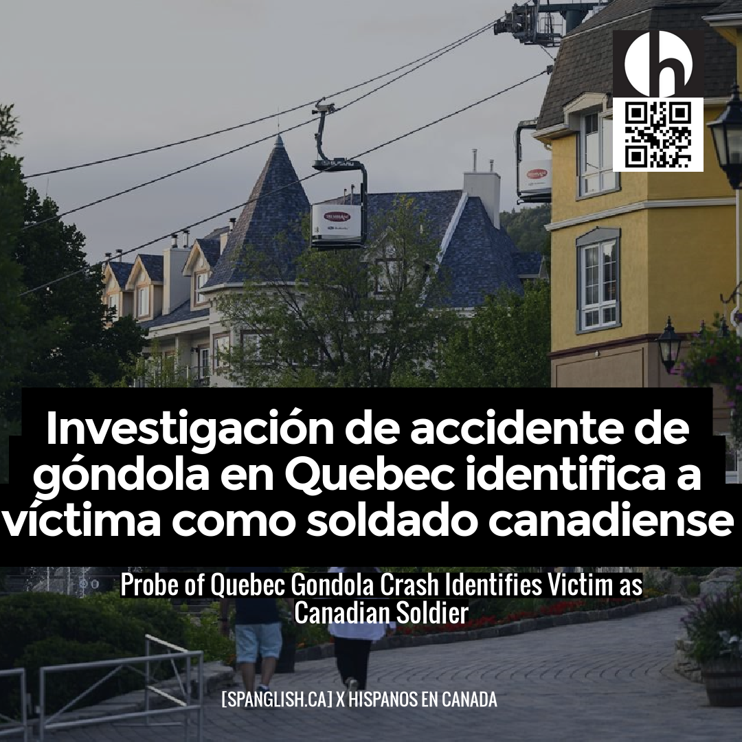 Probe of Quebec Gondola Crash Identifies Victim as Canadian Soldier