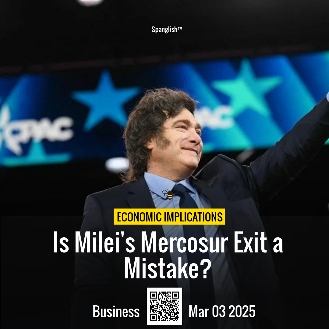 Is Milei's Mercosur Exit a Mistake?