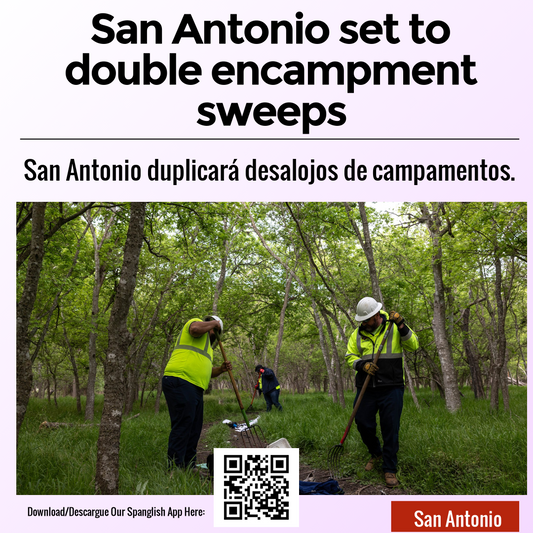 San Antonio set to double encampment sweeps