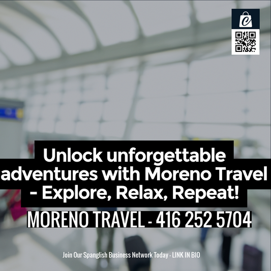 Unlock unforgettable adventures with Moreno Travel - Explore, Relax, Repeat!