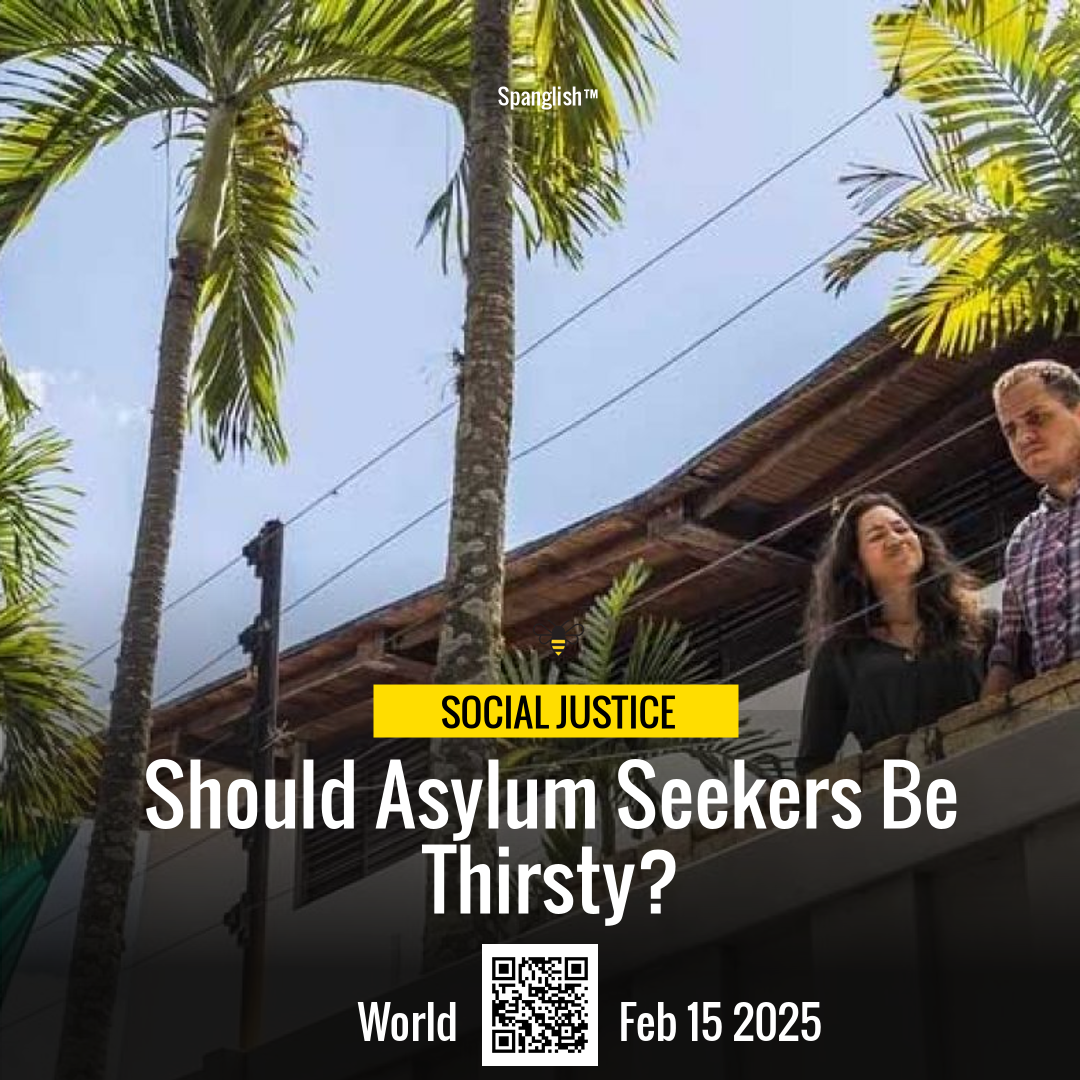 Should Asylum Seekers Be Thirsty?