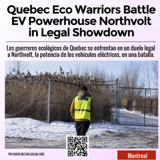 Quebec Eco Warriors Battle EV Powerhouse Northvolt in Legal Showdown