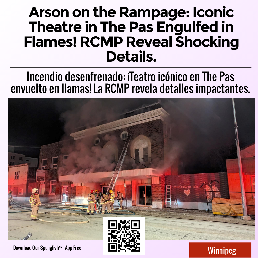 Arson on the Rampage: Iconic Theatre in The Pas Engulfed in Flames! RCMP Reveal Shocking Details.