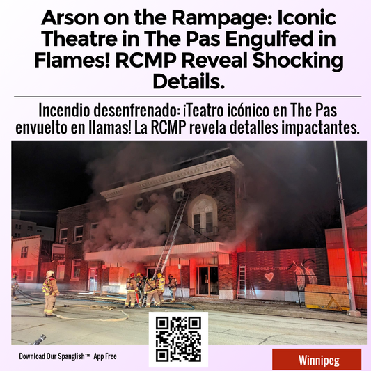 Arson on the Rampage: Iconic Theatre in The Pas Engulfed in Flames! RCMP Reveal Shocking Details.