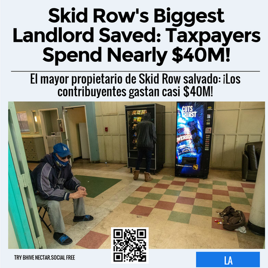 Skid Row's Biggest Landlord Saved: Taxpayers Spend Nearly $40M!