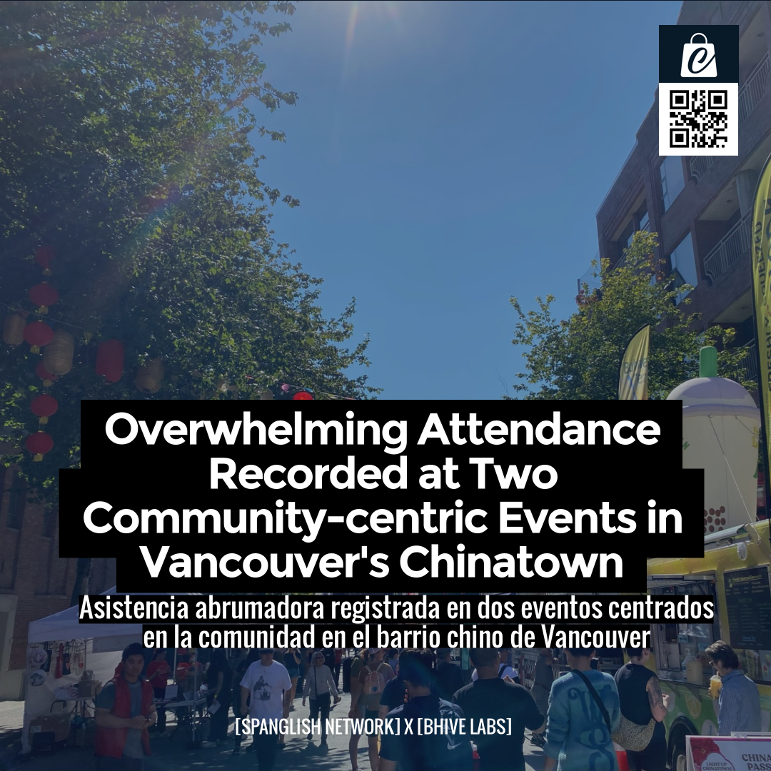 Overwhelming Attendance Recorded at Two Community-centric Events in Vancouver's Chinatown