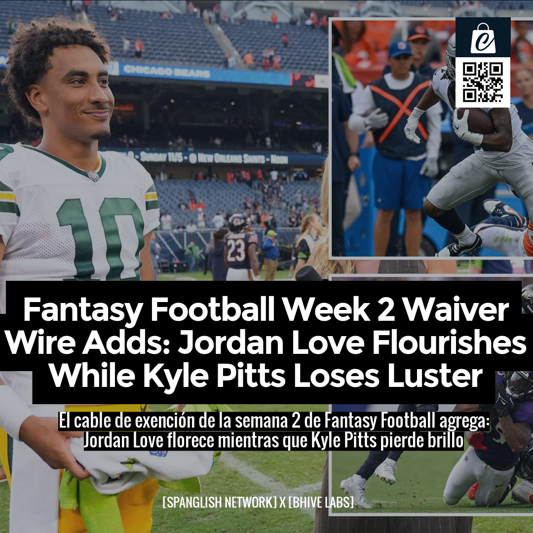 Fantasy Football Week 2 Waiver Wire Adds: Jordan Love Flourishes While Kyle Pitts Loses Luster