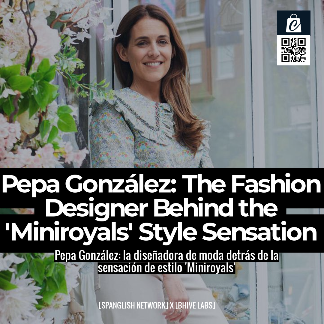 Pepa González: The Fashion Designer Behind the 'Miniroyals' Style Sensation