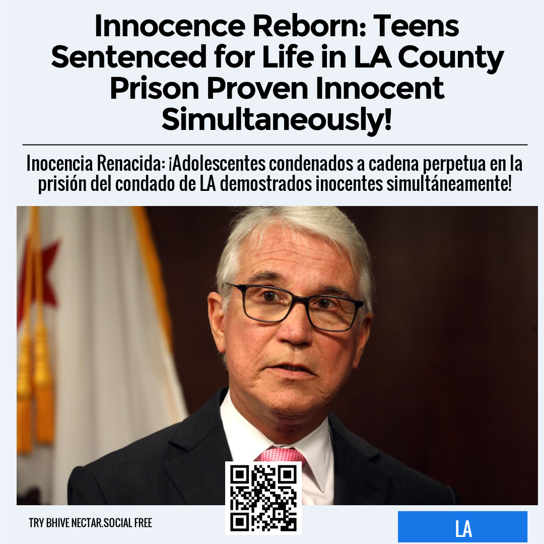 Innocence Reborn: Teens Sentenced for Life in LA County Prison Proven Innocent Simultaneously!