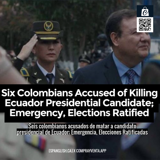 Six Colombians Accused of Killing Ecuador Presidential Candidate; Emergency, Elections Ratified