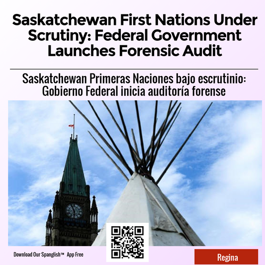 Saskatchewan First Nations Under Scrutiny: Federal Government Launches Forensic Audit