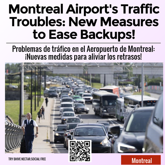 Montreal Airport's Traffic Troubles: New Measures to Ease Backups!