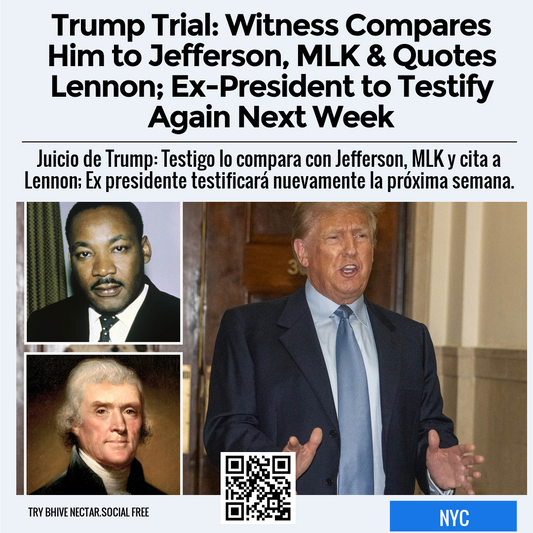 Trump Trial: Witness Compares Him to Jefferson, MLK & Quotes Lennon; Ex-President to Testify Again Next Week