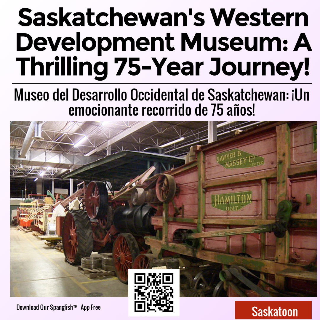 Saskatchewan's Western Development Museum: A Thrilling 75-Year Journey!