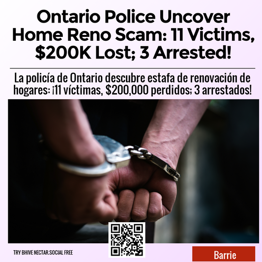 Ontario Police Uncover Home Reno Scam: 11 Victims, $200K Lost; 3 Arrested!