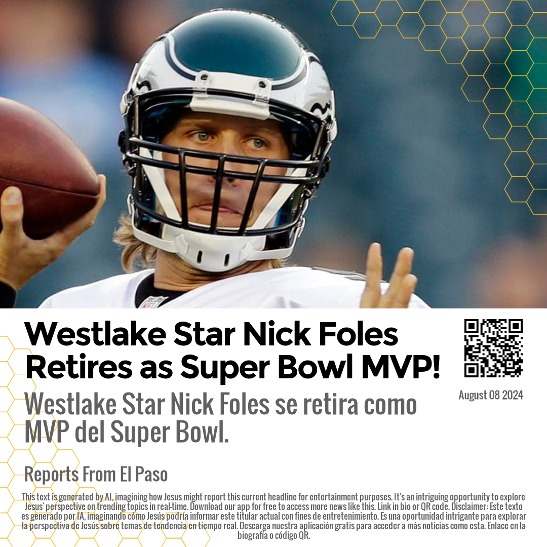 Westlake Star Nick Foles Retires as Super Bowl MVP!