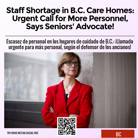 Staff Shortage in B.C. Care Homes: Urgent Call for More Personnel, Says Seniors' Advocate!