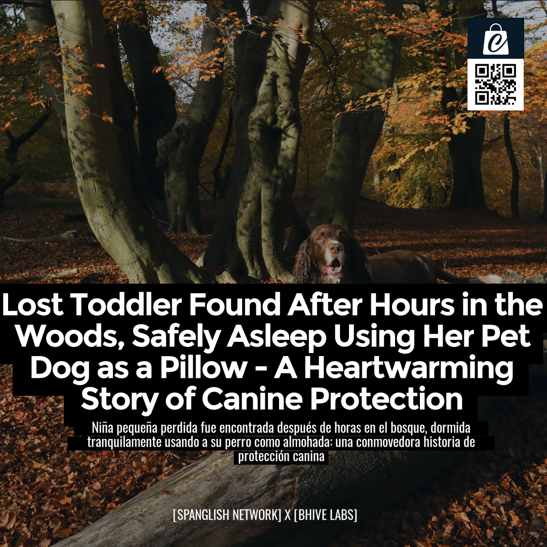 Lost Toddler Found After Hours in the Woods, Safely Asleep Using Her Pet Dog as a Pillow - A Heartwarming Story of Canine Protection