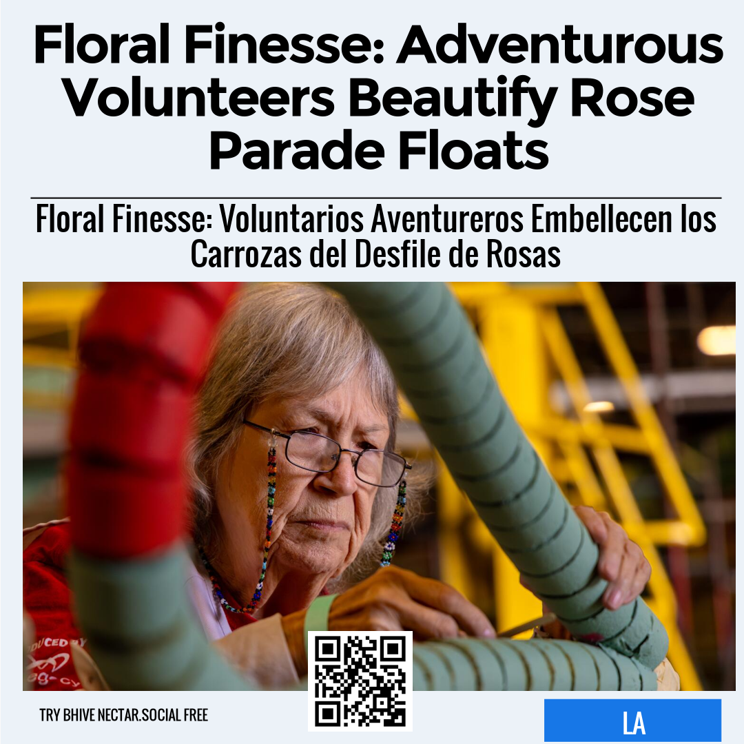 Floral Finesse: Adventurous Volunteers Beautify Rose Parade Floats