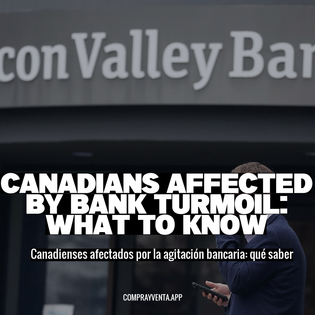 Canadians Affected by Bank Turmoil: What to Know