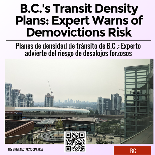 B.C.'s Transit Density Plans: Expert Warns of Demovictions Risk