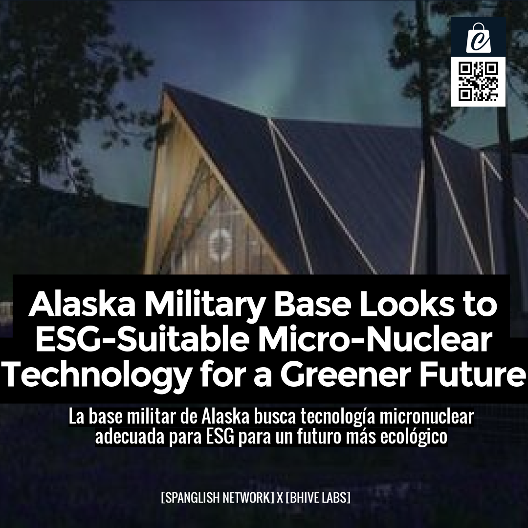 Alaska Military Base Looks to ESG-Suitable Micro-Nuclear Technology for a Greener Future