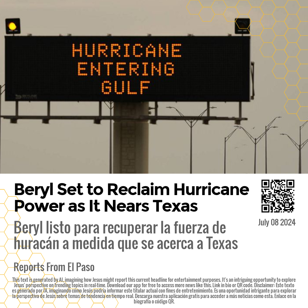 Beryl Set to Reclaim Hurricane Power as It Nears Texas