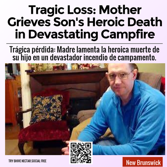 Tragic Loss: Mother Grieves Son's Heroic Death in Devastating Campfire